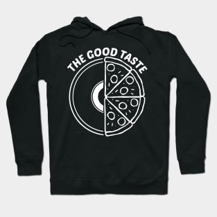 Funny Vinyl Pizza The Good Taste Hoodie